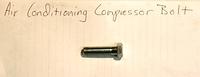 I almost forgot the Compressor Bolt.  Got to get Rex that.  He would not know how important this bolt is or how long it is.  This is a rare bolt and has to be correct not to damage my nice Compressor